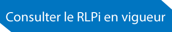 Consultez le RLPi en vigueur